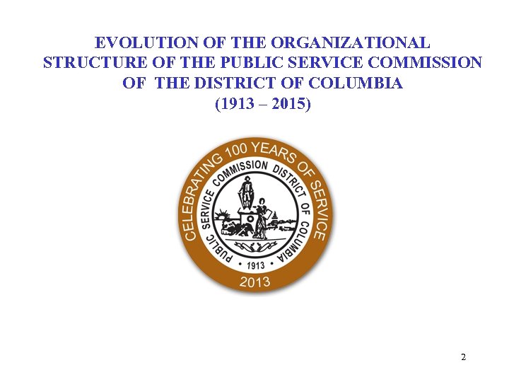 EVOLUTION OF THE ORGANIZATIONAL STRUCTURE OF THE PUBLIC SERVICE COMMISSION OF THE DISTRICT OF
