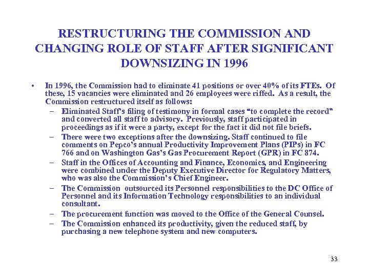 RESTRUCTURING THE COMMISSION AND CHANGING ROLE OF STAFF AFTER SIGNIFICANT DOWNSIZING IN 1996 •