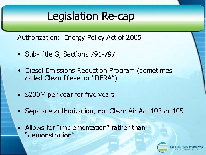 Legislation Re-cap Authorization: Energy Policy Act of 2005 • Sub-Title G, Sections 791 -797