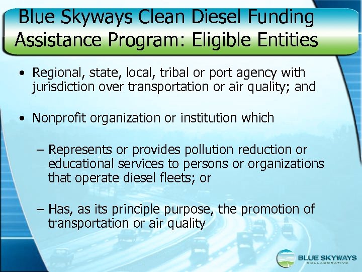 Blue Skyways Clean Diesel Funding Assistance Program: Eligible Entities • Regional, state, local, tribal