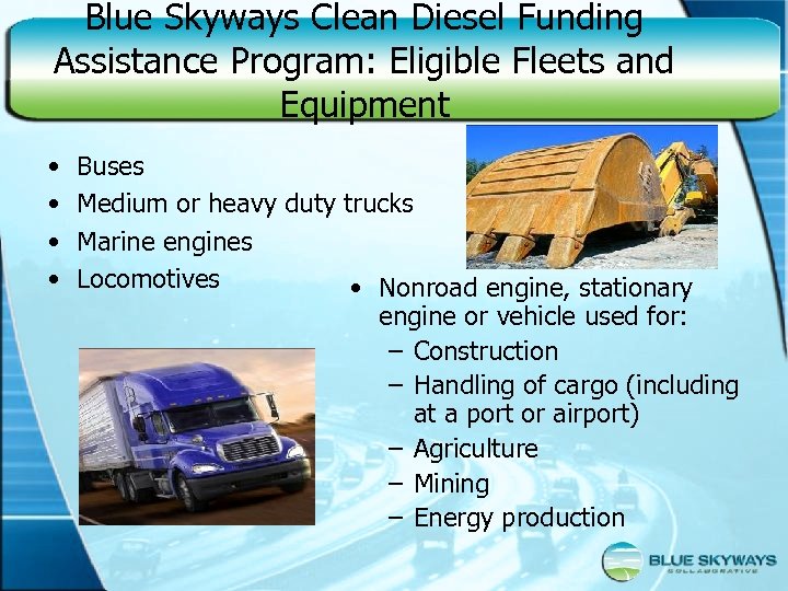 Blue Skyways Clean Diesel Funding Assistance Program: Eligible Fleets and Equipment • • Buses