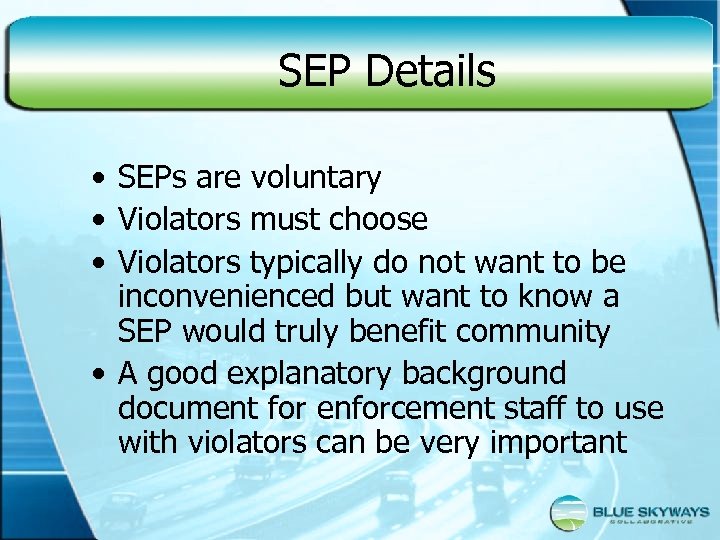 SEP Details • SEPs are voluntary • Violators must choose • Violators typically do