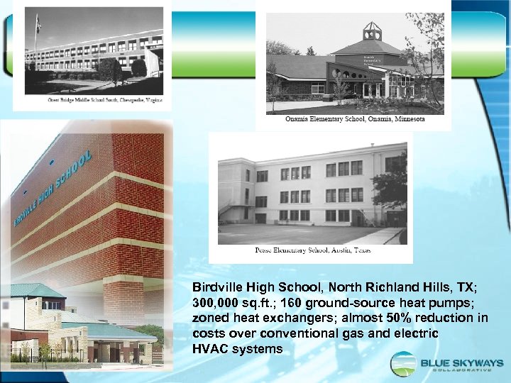 Birdville High School, North Richland Hills, TX; 300, 000 sq. ft. ; 160 ground-source