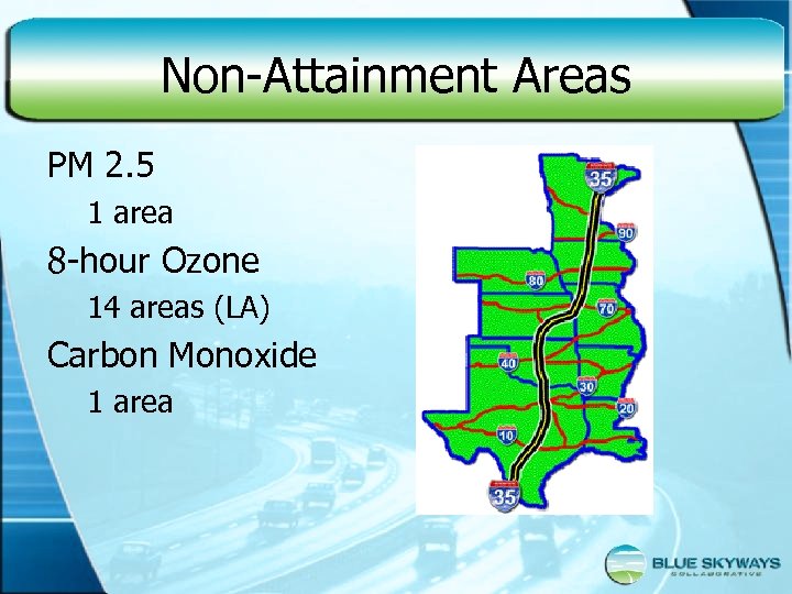 Non-Attainment Areas PM 2. 5 1 area 8 -hour Ozone 14 areas (LA) Carbon