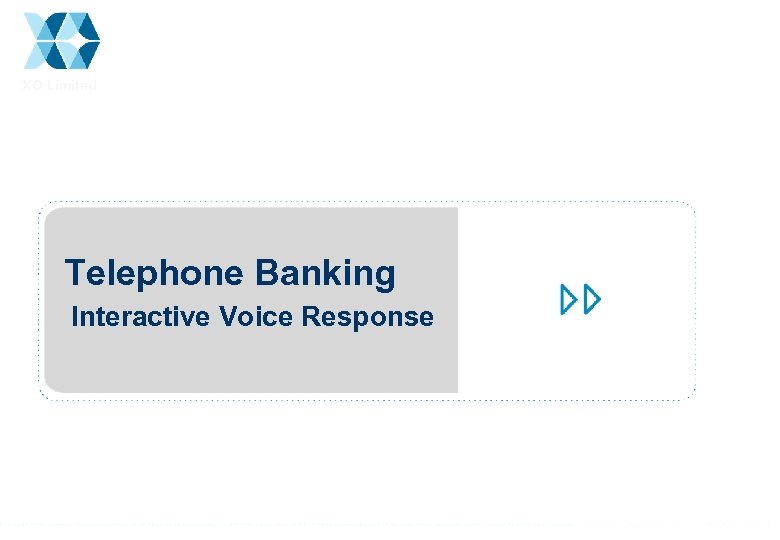 XO Limited Telephone Banking Interactive Voice Response 