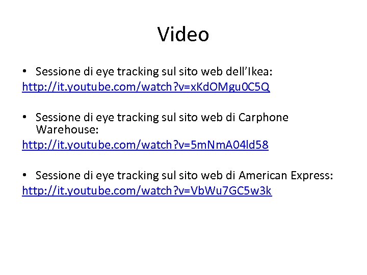 Video • Sessione di eye tracking sul sito web dell’Ikea: http: //it. youtube. com/watch?