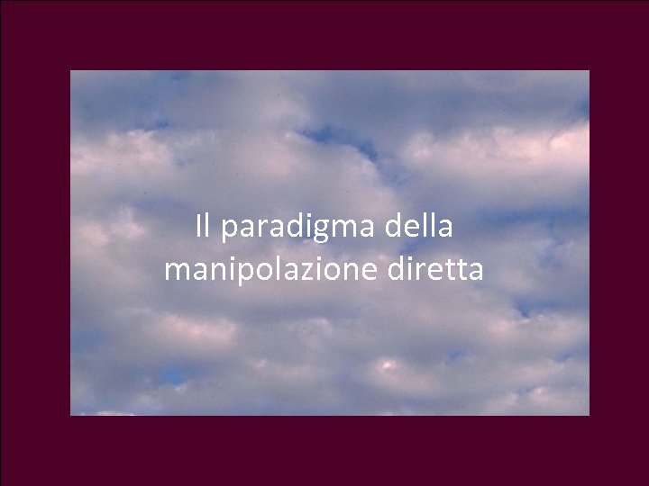 Il paradigma della manipolazione diretta 