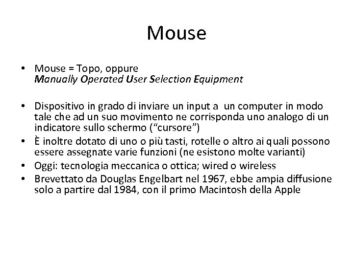 Mouse • Mouse = Topo, oppure Manually Operated User Selection Equipment • Dispositivo in