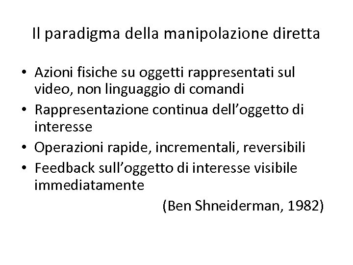 Il paradigma della manipolazione diretta • Azioni fisiche su oggetti rappresentati sul video, non