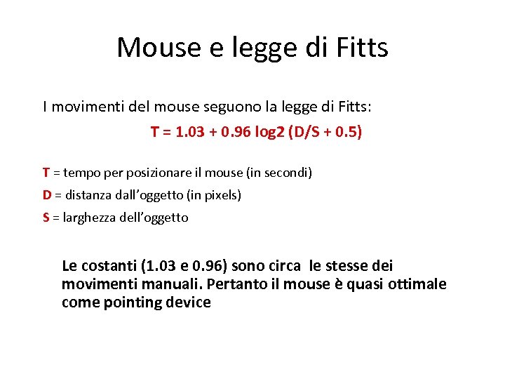 Mouse e legge di Fitts I movimenti del mouse seguono la legge di Fitts: