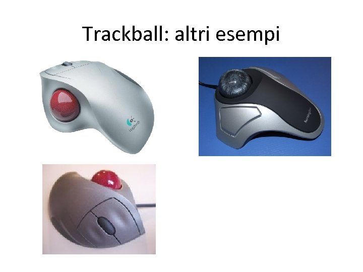 Trackball: altri esempi 