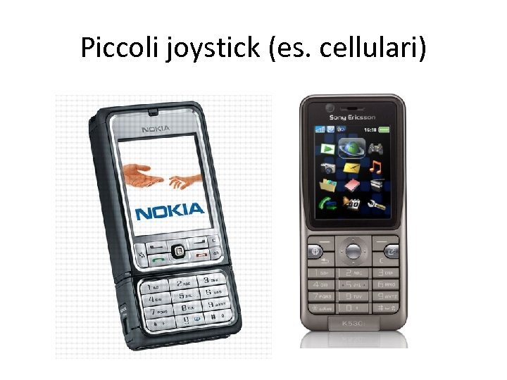 Piccoli joystick (es. cellulari) 