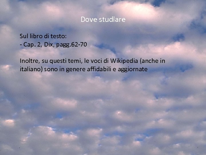 Dove studiare Sul libro di testo: - Cap. 2, Dix, pagg. 62 -70 Inoltre,