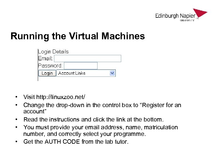 Running the Virtual Machines • Visit http: //linuxzoo. net/ • Change the drop-down in