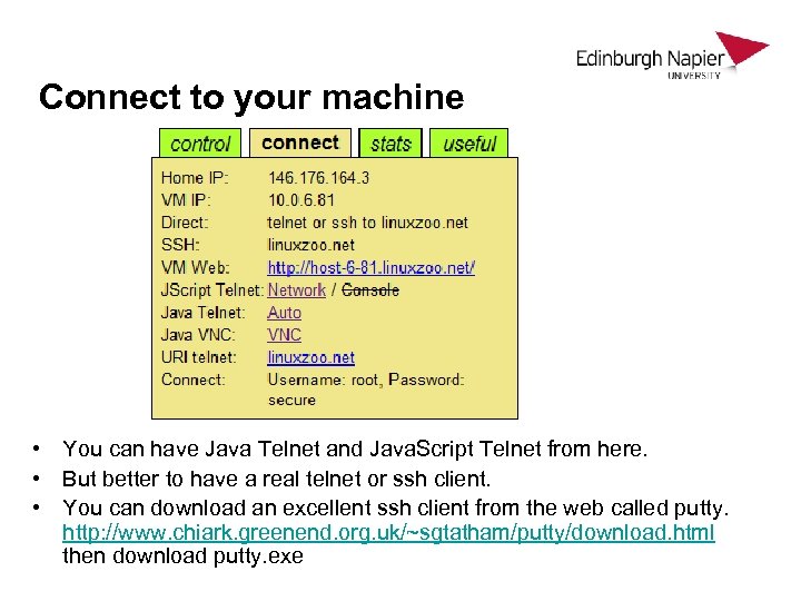 Connect to your machine • You can have Java Telnet and Java. Script Telnet