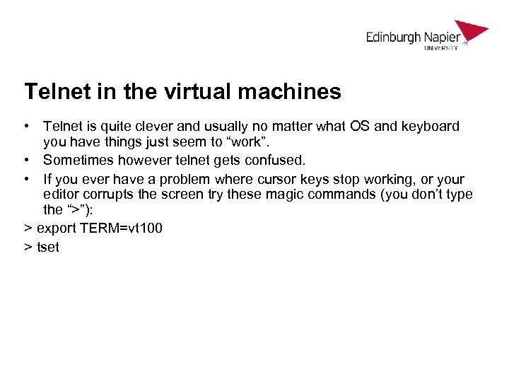 Telnet in the virtual machines • Telnet is quite clever and usually no matter