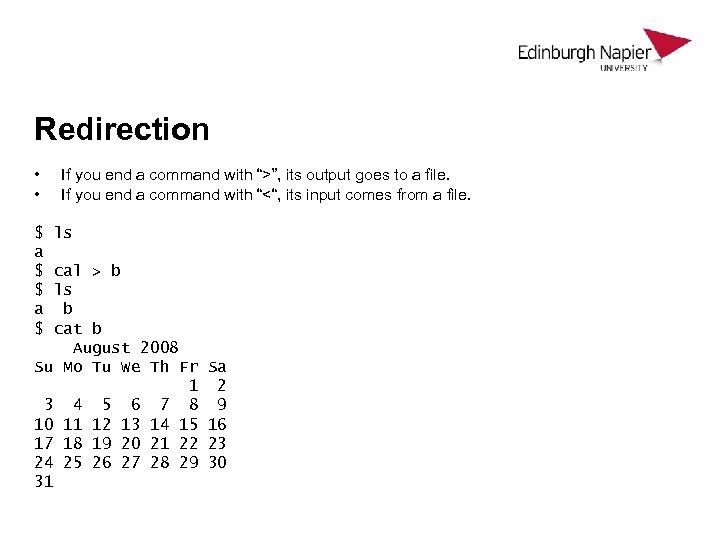 Redirection • • $ a $ If you end a command with “>”, its