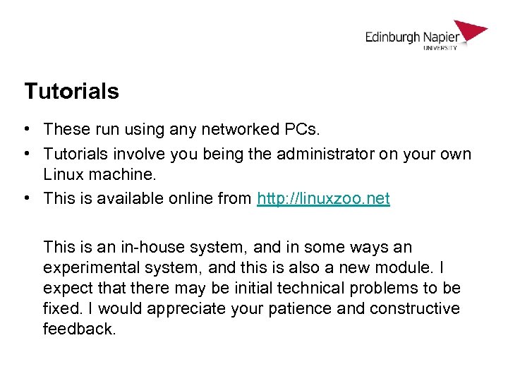 Tutorials • These run using any networked PCs. • Tutorials involve you being the