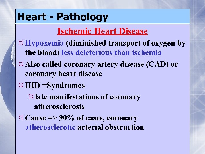 Heart - Pathology Ischemic Heart Disease Hypoxemia (diminished transport of oxygen by the blood)