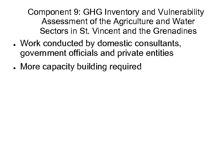 ● ● Component 9: GHG Inventory and Vulnerability Assessment of the Agriculture and Water