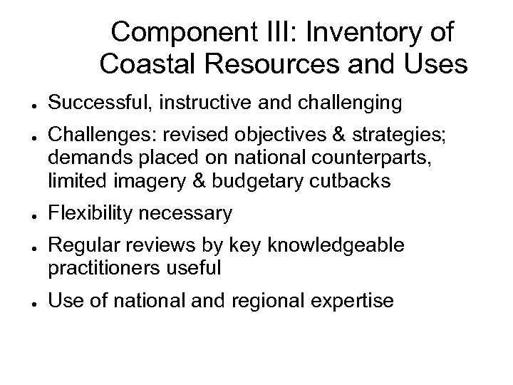 Component III: Inventory of Coastal Resources and Uses ● ● ● Successful, instructive and