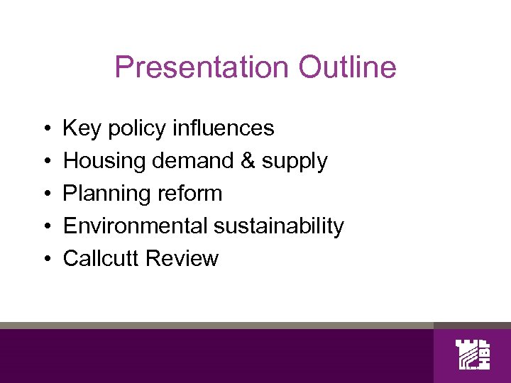Presentation Outline • • • Key policy influences Housing demand & supply Planning reform