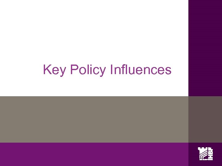 Key Policy Influences 