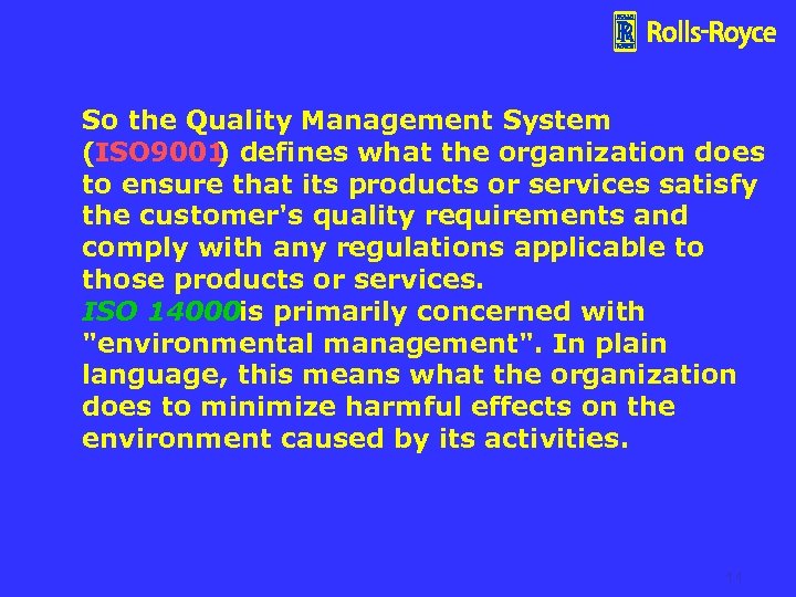 So the Quality Management System (ISO 9001 ) defines what the organization does to