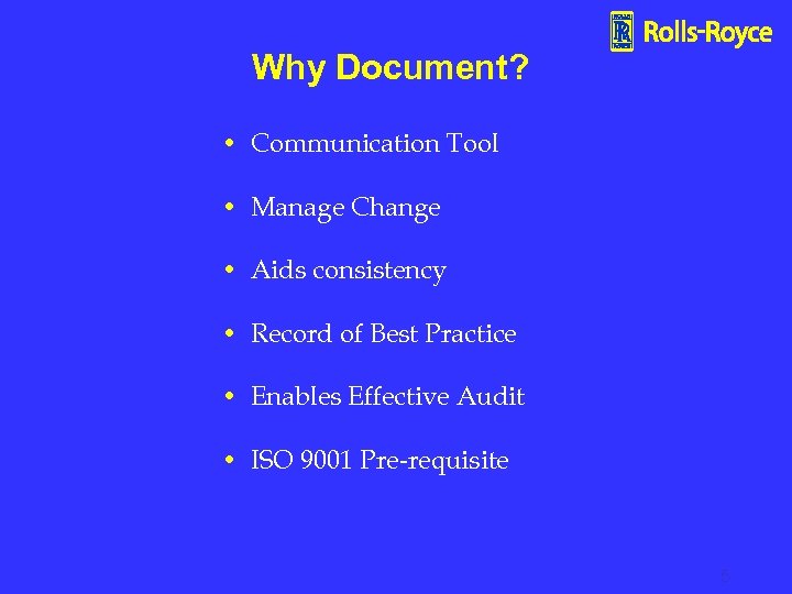 Why Document? • Communication Tool • Manage Change • Aids consistency • Record of