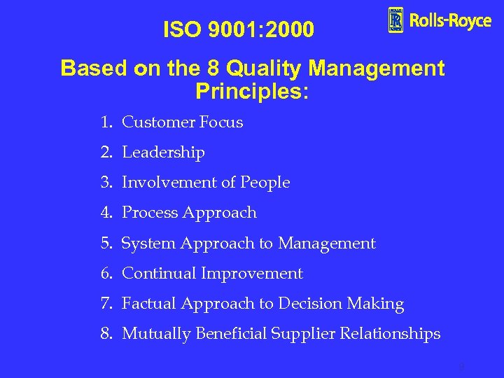 ISO 9001: 2000 Based on the 8 Quality Management Principles: 1. Customer Focus 2.