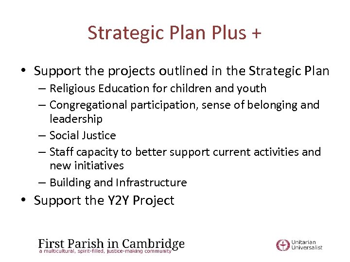 Strategic Plan Plus + • Support the projects outlined in the Strategic Plan –