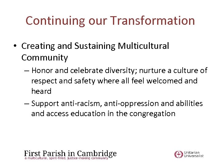 Continuing our Transformation • Creating and Sustaining Multicultural Community – Honor and celebrate diversity;