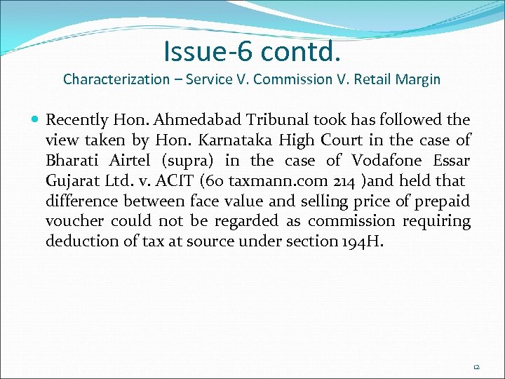 Issue-6 contd. Characterization – Service V. Commission V. Retail Margin Recently Hon. Ahmedabad Tribunal