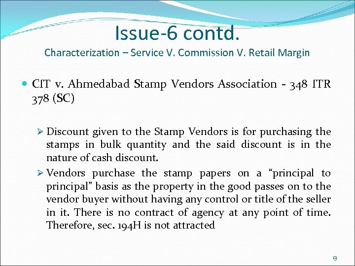 Issue-6 contd. Characterization – Service V. Commission V. Retail Margin CIT v. Ahmedabad Stamp