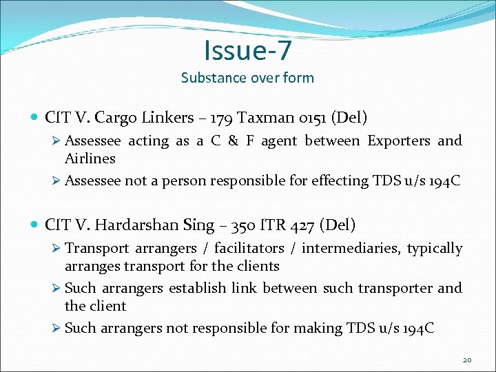 Issue-7 Substance over form CIT V. Cargo Linkers – 179 Taxman 0151 (Del) Ø