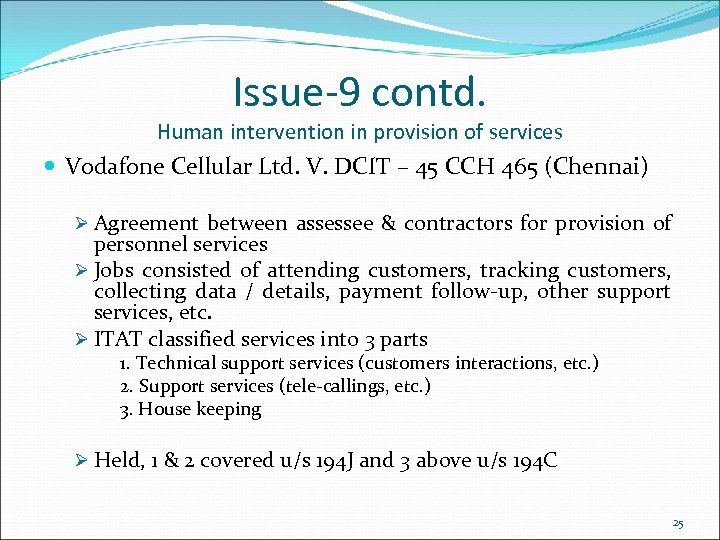 Issue-9 contd. Human intervention in provision of services Vodafone Cellular Ltd. V. DCIT –