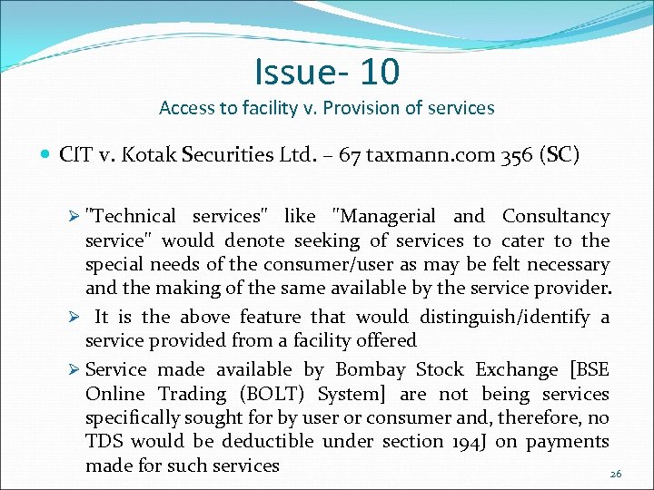 Issue- 10 Access to facility v. Provision of services CIT v. Kotak Securities Ltd.