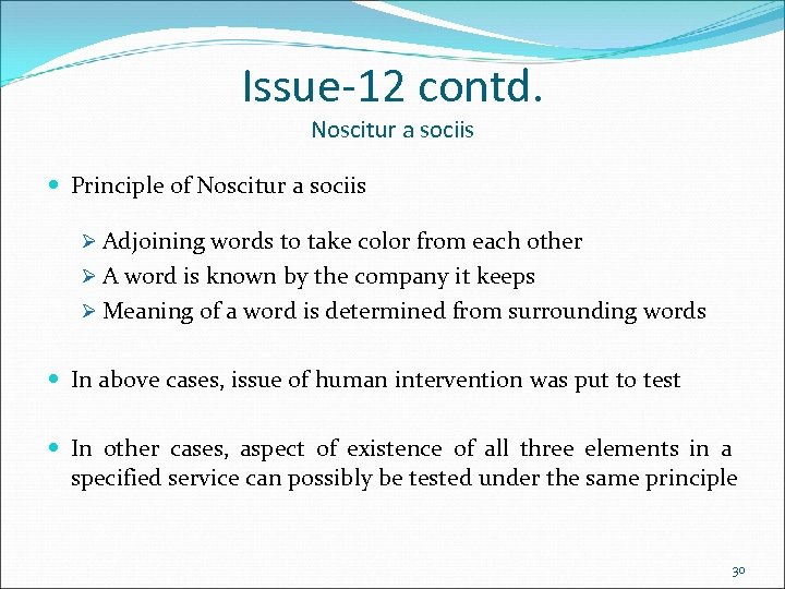 Issue-12 contd. Noscitur a sociis Principle of Noscitur a sociis Ø Adjoining words to