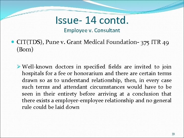 Issue- 14 contd. Employee v. Consultant CIT(TDS), Pune v. Grant Medical Foundation- 375 ITR