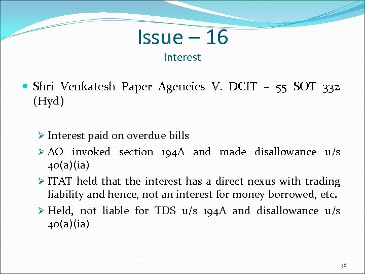 Issue – 16 Interest Shri Venkatesh Paper Agencies V. DCIT – 55 SOT 332