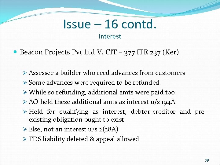 Issue – 16 contd. Interest Beacon Projects Pvt Ltd V. CIT – 377 ITR