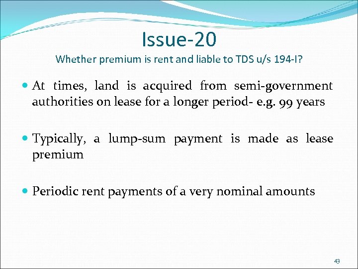 Issue-20 Whether premium is rent and liable to TDS u/s 194 -I? At times,