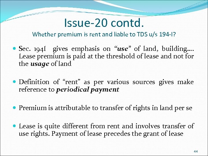 Issue-20 contd. Whether premium is rent and liable to TDS u/s 194 -I? Sec.