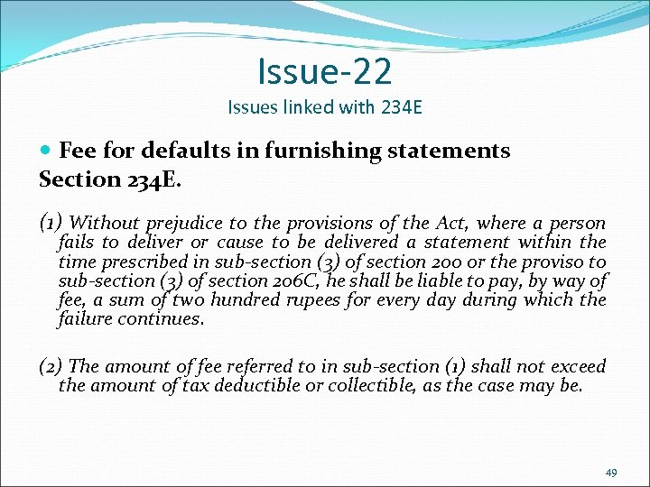 Issue-22 Issues linked with 234 E Fee for defaults in furnishing statements Section 234