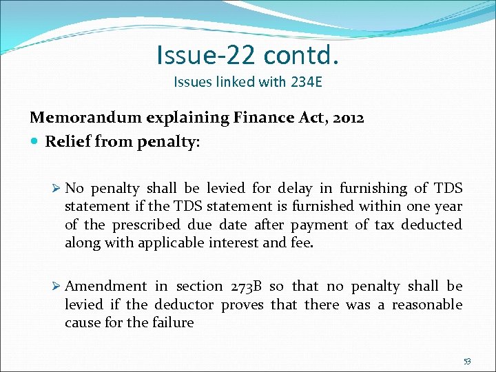 Issue-22 contd. Issues linked with 234 E Memorandum explaining Finance Act, 2012 Relief from