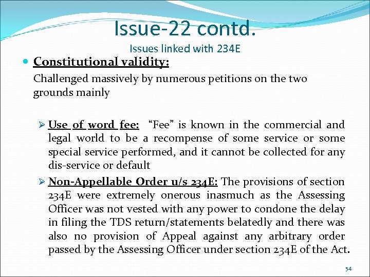 Issue-22 contd. Issues linked with 234 E Constitutional validity: Challenged massively by numerous petitions