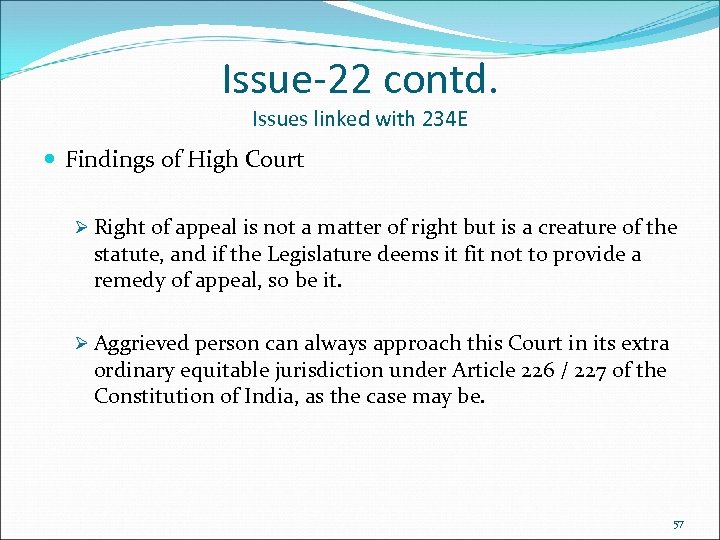 Issue-22 contd. Issues linked with 234 E Findings of High Court Ø Right of