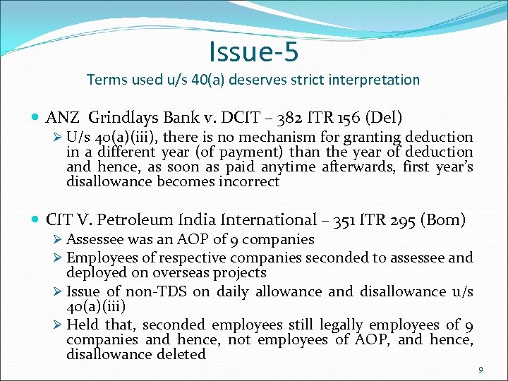 Issue-5 Terms used u/s 40(a) deserves strict interpretation ANZ Grindlays Bank v. DCIT –