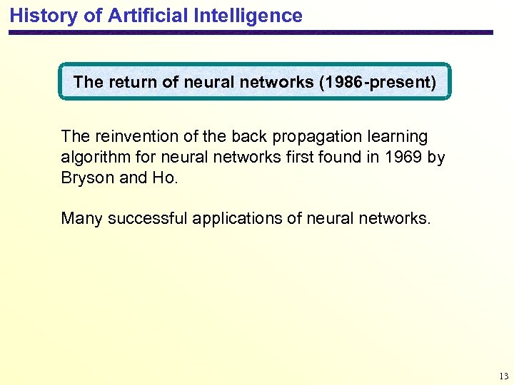 History of Artificial Intelligence The return of neural networks (1986 -present) The reinvention of