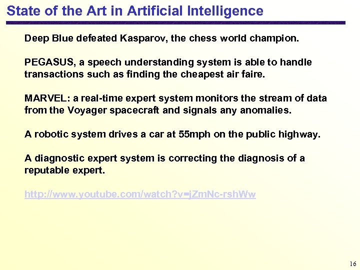State of the Art in Artificial Intelligence Deep Blue defeated Kasparov, the chess world